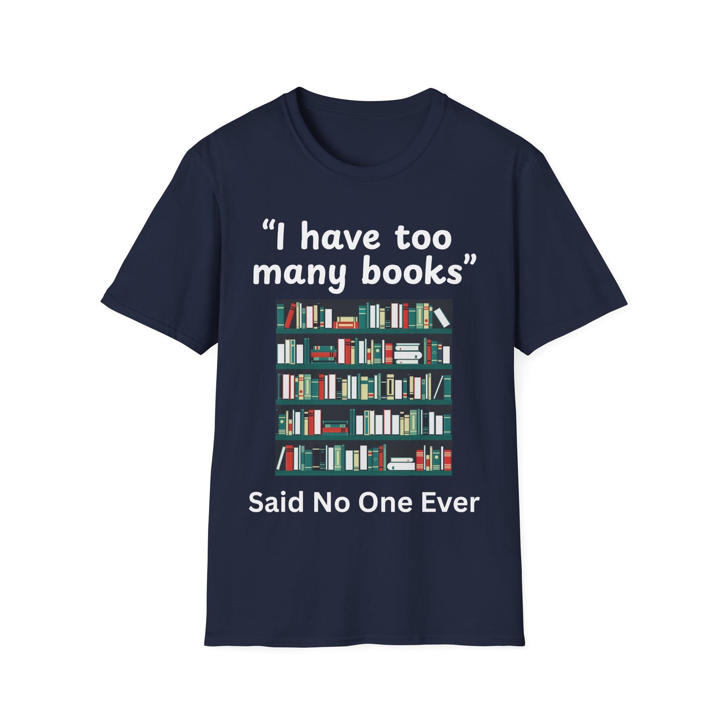Too Many Books? T-Shirt