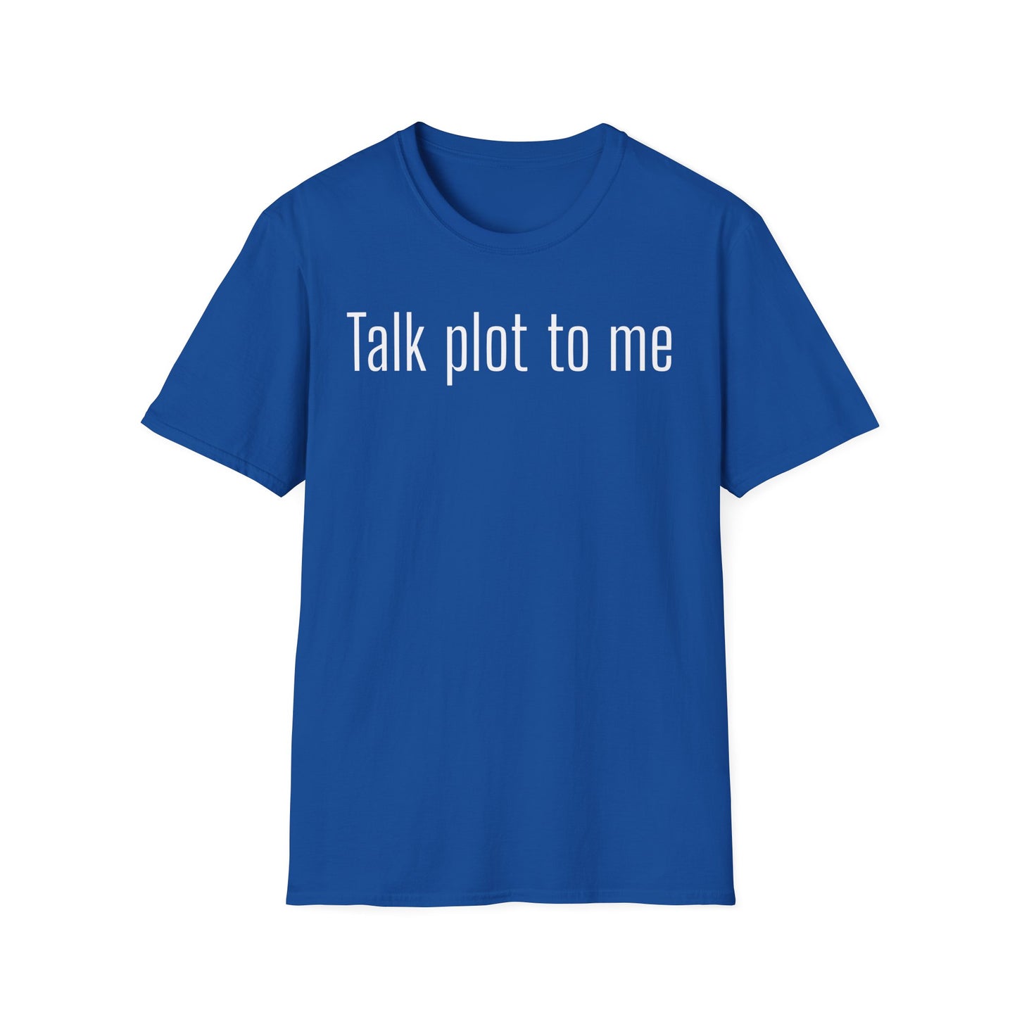 Talk Plot to Me T-Shirt