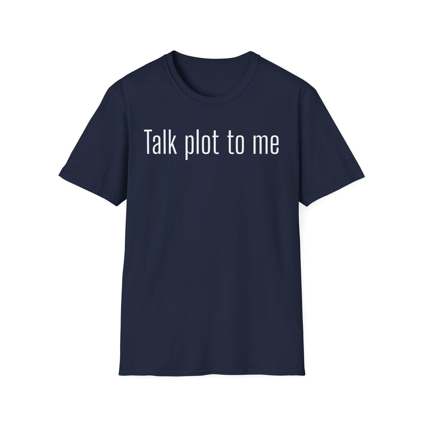 Talk Plot to Me T-Shirt