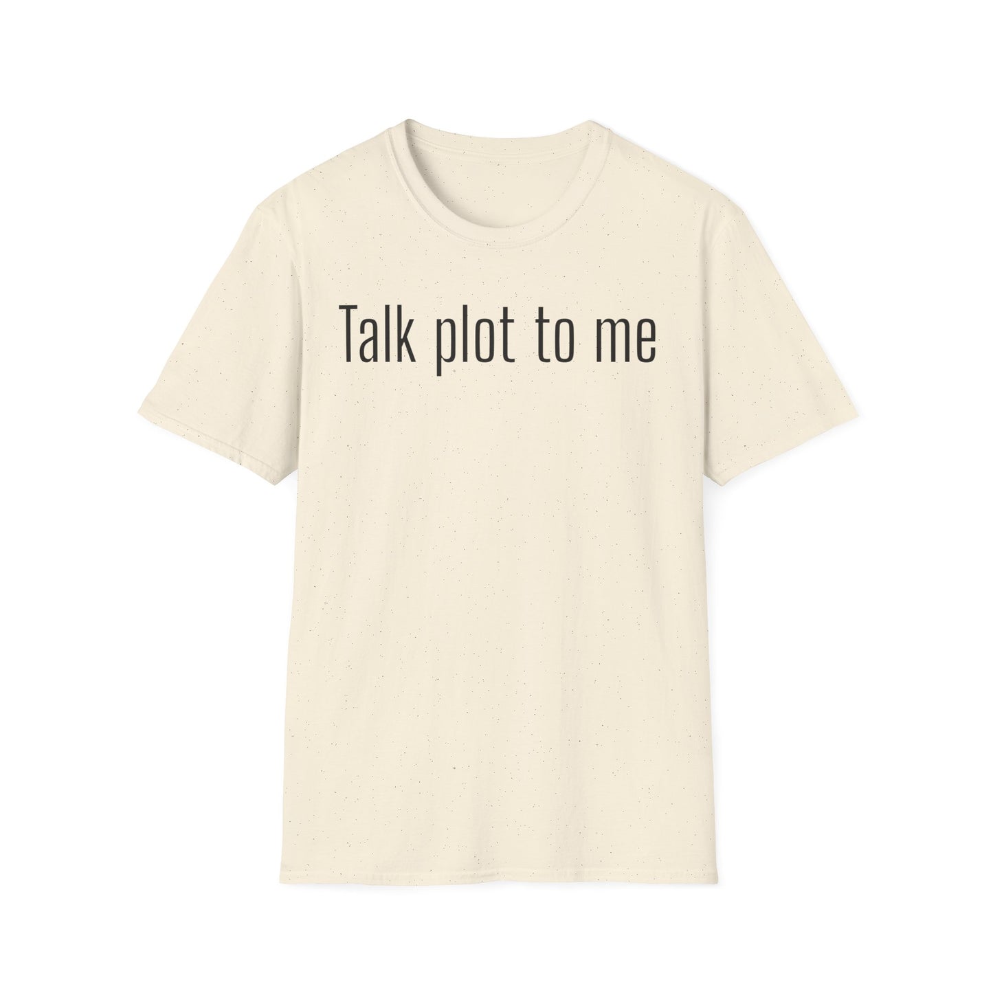 Talk Plot to Me T-Shirt