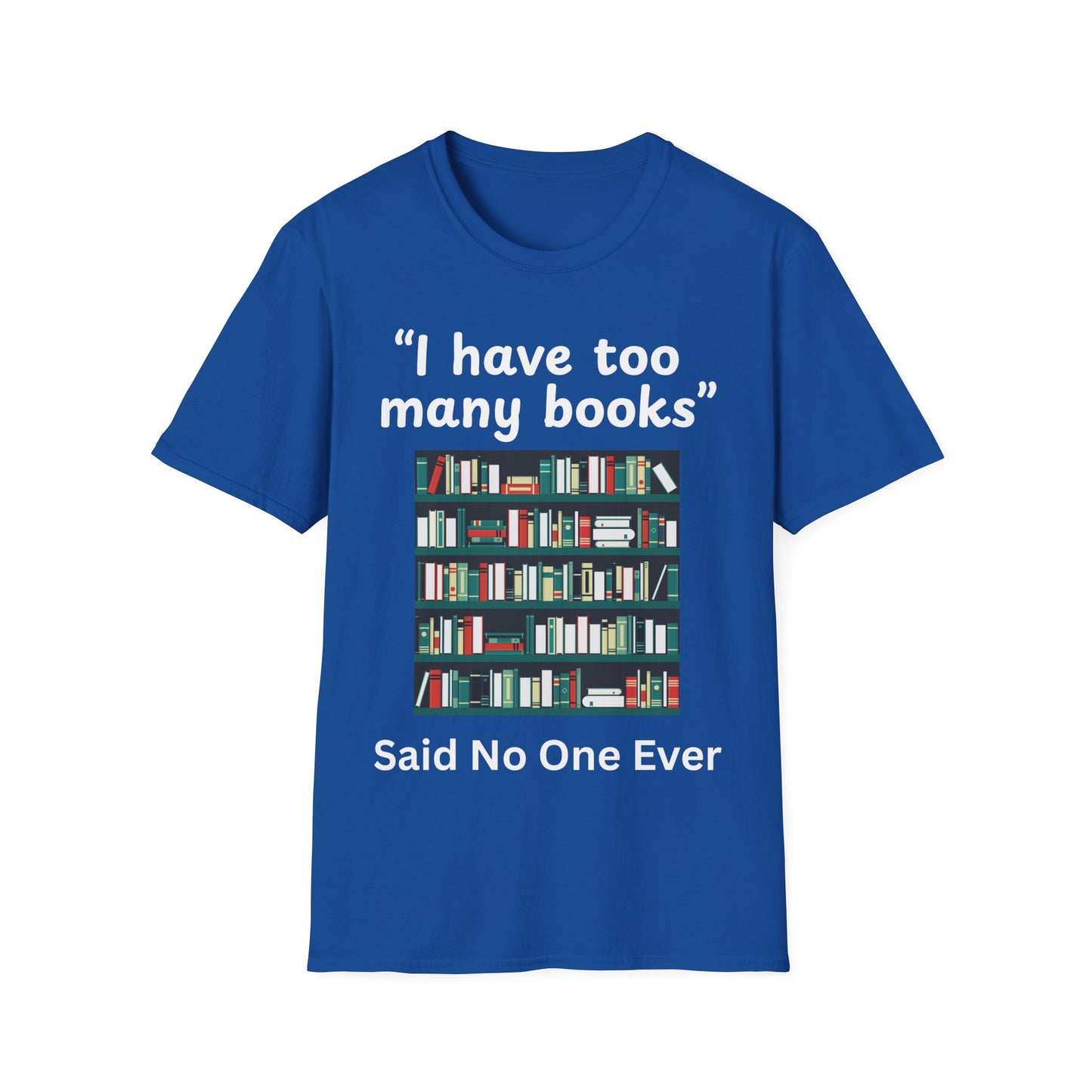 Too Many Books? T-Shirt