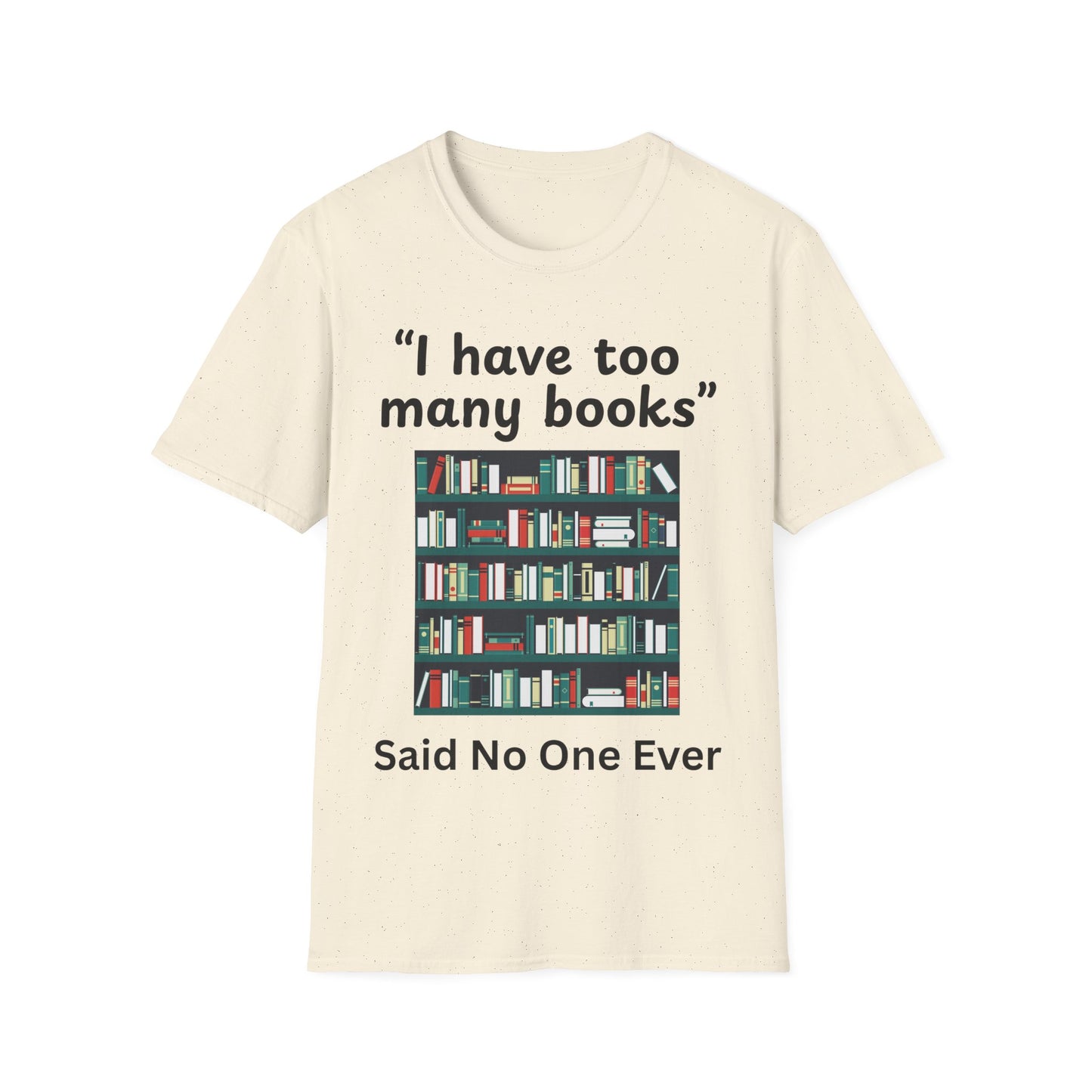 Too Many Books? T-Shirt