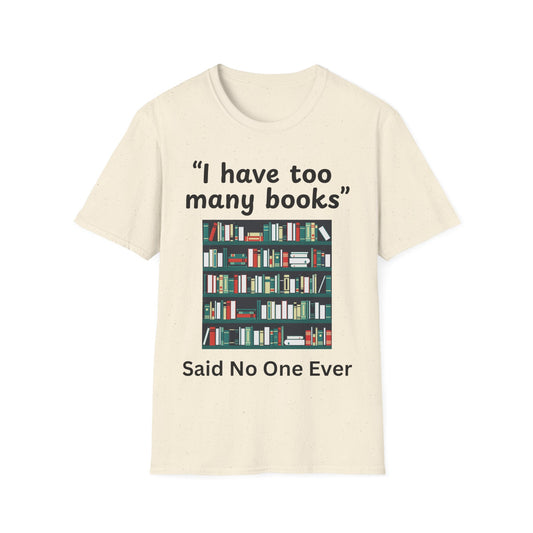 Too Many Books? T-Shirt