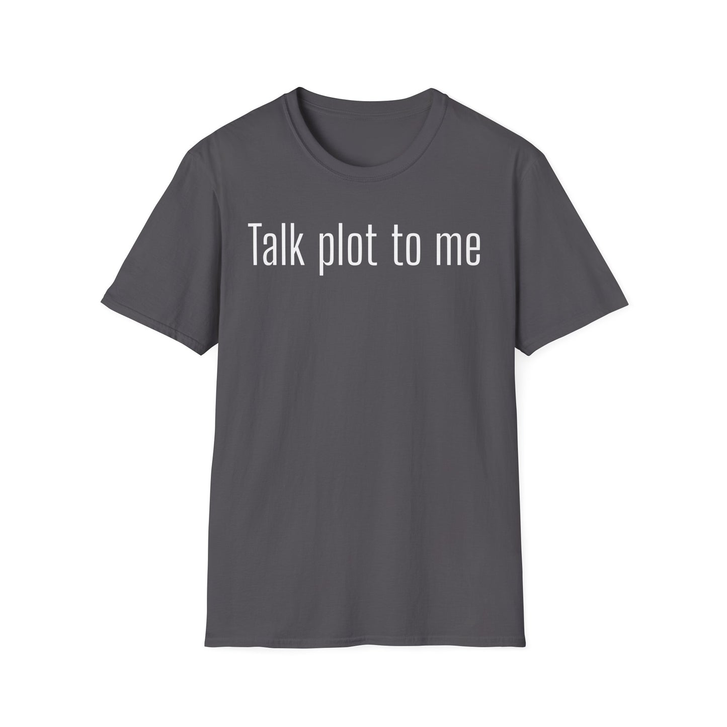 Talk Plot to Me T-Shirt