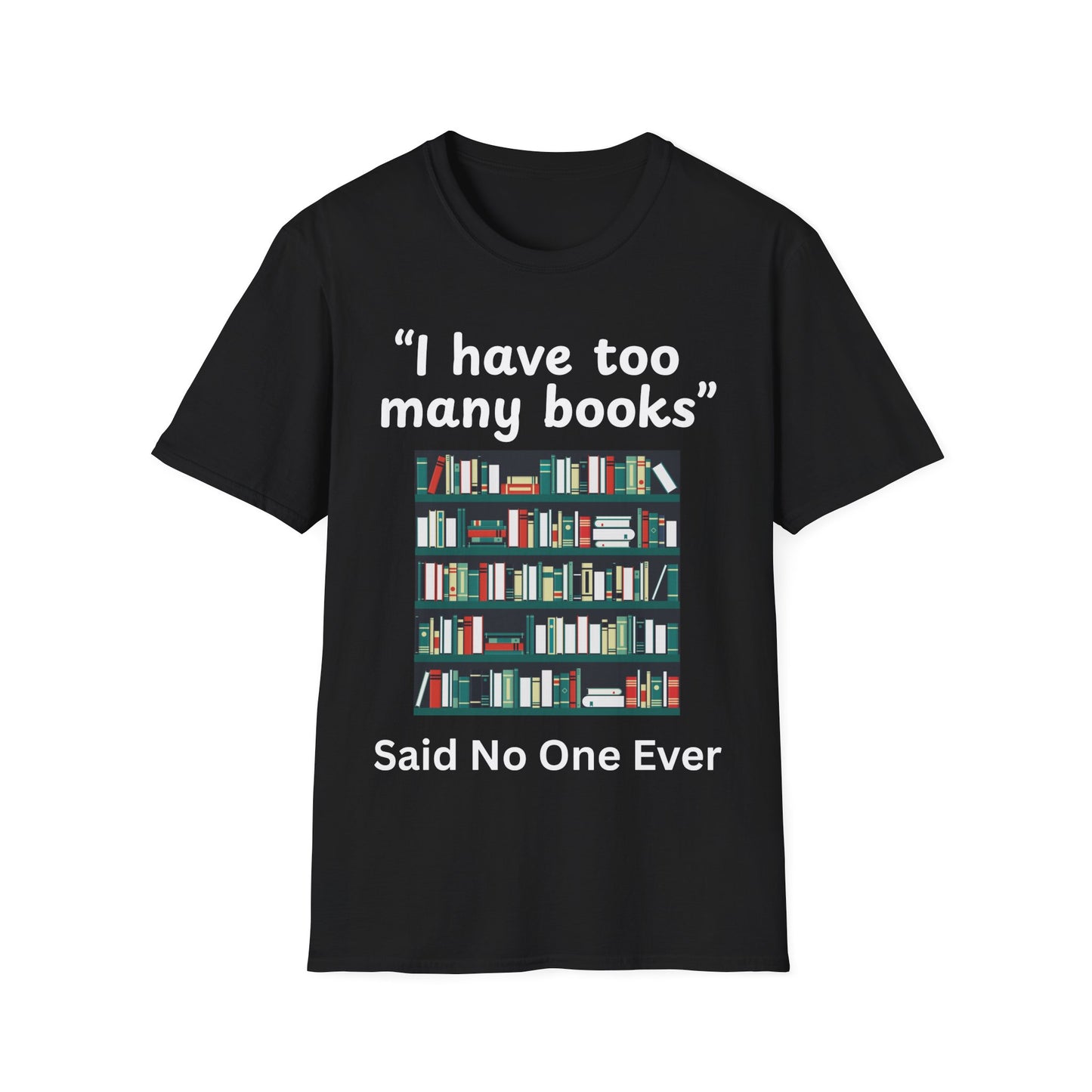 Too Many Books? T-Shirt